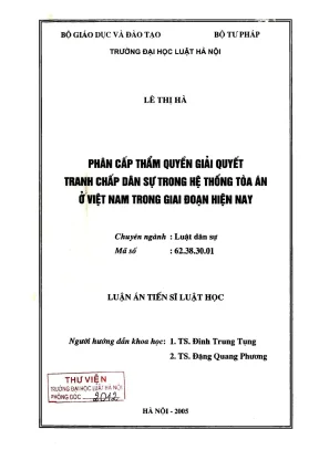 Luận án tiến sĩ luật học phân cấp thẩm quyền giải quyết tranh chấp dân sự trong hệ thống toà án ở việt nam trong giai đoạn hiện nay