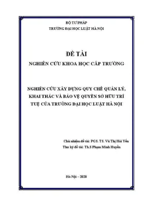 Đề tài nghiên cứu khoa học cấp trường nghiên cứu xây dựng quy chế quản lý khai thác và bảo vệ quyền sở hữu trí tuệ của trường đại học luật hà nội