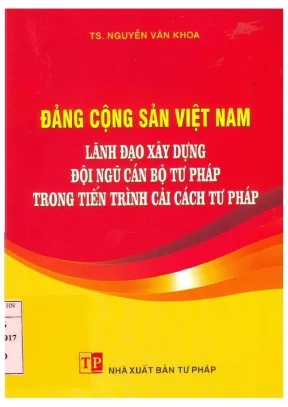 Đảng cộng sản việt nam lãnh đạo xây dựng đội ngũ cán bộ tư pháp trong tiến trình cải cách tư pháp nguyễn văn khoa