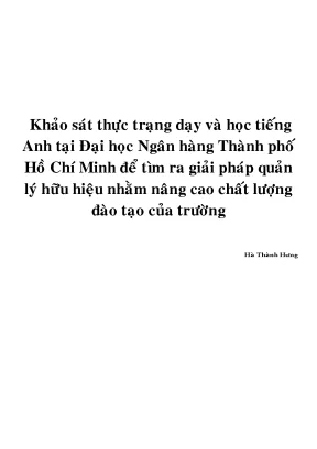 Đề tài khảo sát thực trạng dạy và học tiếng anh tại đại học ngân hàng thành phố hồ chí minh để tìm ra giải pháp quản lý hữu hiệu nhằm nâng cao chất lượng đào tạo tại trường