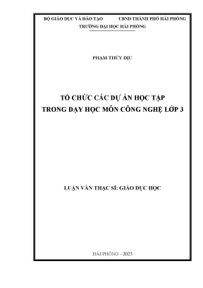 Luận văn thạc sĩ giáo dục học tổ chức các dự án học tập trong dạy học môn công nghệ lớp 3