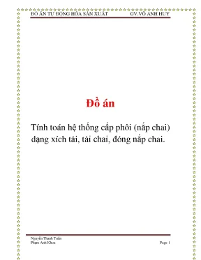 Đồ án tính toán hệ thống cấp phôi nắp chai dạng xích tải tải chai đóng nắp chai