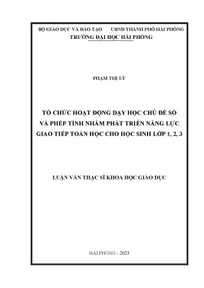 Luận văn thạc sĩ giáo dục tiểu học tổ chức hoạt động dạy học chủ đề số và phép tính nhằm phát triển năng lực giao tiếp toán học cho học sinh lớp 1 2 3