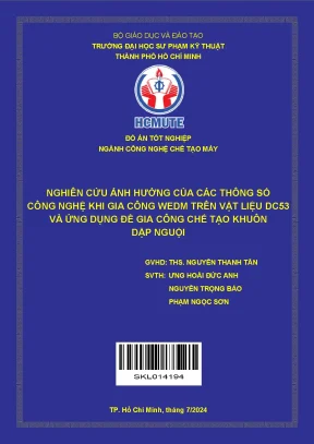 Nghiên cứu ảnh hưởng của các thông số công nghệ khi gia công wedm trên vật liệu dc53 và ứng dụng để gia công chế tạo khuôn dập nguội