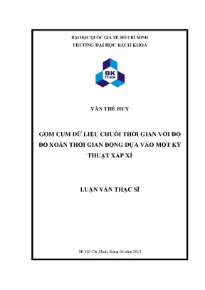 Luận văn thạc sĩ khoa học máy tính gom cụm dữ liệu chuỗi thời gian với độ đo xoắn thời gian động dựa vào một kỹ thuật xấp xỉ