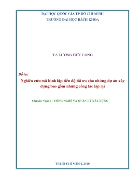 Đề tài nghiên cứu khoa học cấp trường nghiên cứu mô hình lập tiến độ tối ưu cho những dự án xây dựng bao gồm những công tác lặp lại