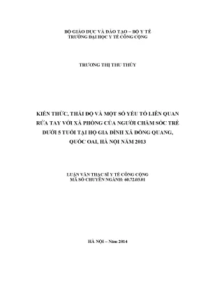 Luận văn kiến thức thái độ và một số yếu tố liên quan rửa tay với xà phòng của người chăm sóc trẻ dưới 5 tuổi tại hộ gia đình xã đồng quang quốc oai hà nội năm 2013