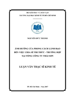 Ảnh hưởng của phong cách lãnh đạo đến việc chia sẻ tri thức trường hợp tại tổng công ty thái sơn luận văn thạc sĩ kinh tế tp hồ chí min