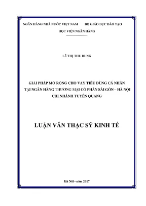 Giải pháp mở rộng cho vay tiêu dùng cá nhân tại ngân hàng thương mại cổ phần sài gòn hà nội chi nhánh tuyên quang luận văn thạc sỹ kinh tế
