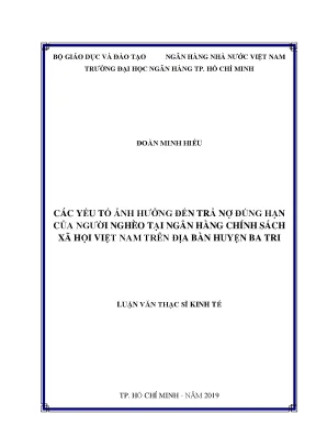 Luận văn thạc sĩ kinh tế các yếu tố ảnh hưởng đến trả nợ đúng hạn của người nghèo tại ngân hàng chính sách xã hội việt nam trên địa bàn huyện ba tri