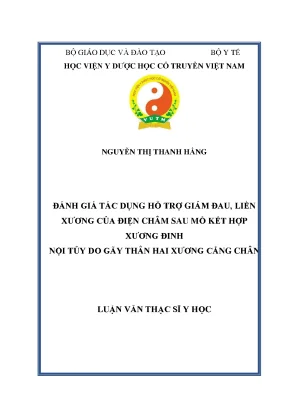 Luận văn thạc sĩ đánh giá tác dụng hỗ trợ giảm đau liền xương của điện châm sau mổ kết hợp xương đinh nội tủy do gãy thân hai xương cẳng chân