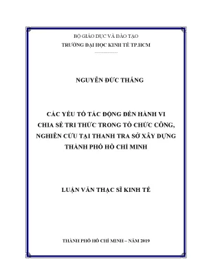 Luận văn thạc sĩ kinh tế các yếu tố tác động đến hành vi chia sẻ tri thức trong tổ chức công nghiên cứu tại thanh tra sở xây dựng thành phố hồ chí minh