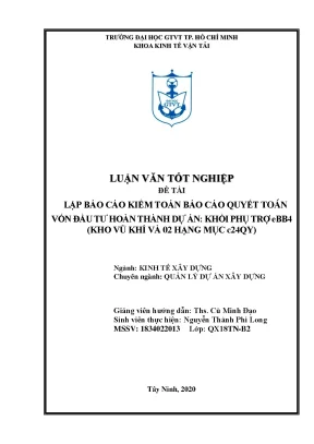 Luận văn tốt nghiệp ngành kinh tế xây dựng lập báo cáo kiểm toán báo cáo quyết toán vốn đầu tư hoàn thành dự án khối phụ trợ ebb4kho vũ khí và 02 hạng mục c24qy
