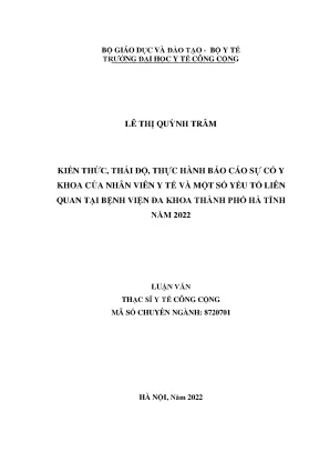 Luận văn kiến thức thái độ thực hành báo cáo sự cố y khoa của nhân viên y tế và một số yếu tố liên quan tại bệnh viện đa khoa thành phố hà tĩnh năm 2022