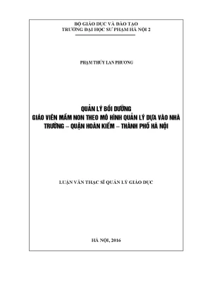 Luận văn thạc sĩ quản lý giáo dục quản lý bồi dưỡng giáo viên mầm non theo mô hình quản lý dựa vào nhà trường ở quận hoàn kiếm thành phố hà nội