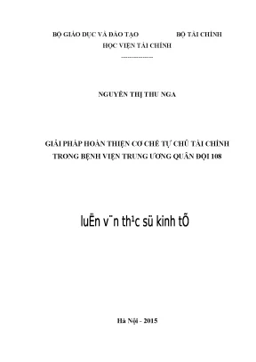 Luận văn thạc sĩ kinh tế giải pháp hoàn thiện cơ chế tự chủ tài chính trong bệnh viện trung ương quân đội 108