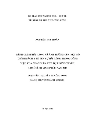Luận văn đánh giá sự hài lòng và ảnh hưởng của một số chính sách y tế đến sự hài lòng trong công việc của nhân viên y tế dự phòng tuyến cơ sở tỉnh vĩnh phúc năm 2011