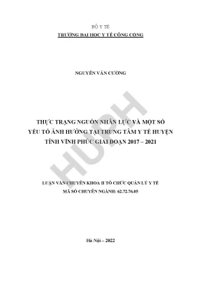 Luận văn thực trạng nguồn nhân lực và một số yếu tố ảnh hưởng tại trung tâm y tế huyện tỉnh vĩnh phúc giai đoạn 2017 2021