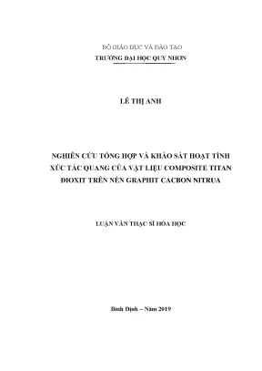 Luận văn thạc sĩ nghiên cứu tổng hợp và khảo sát hoạt tính xúc tác quang của vật liệu composite titan ddioxxit nền graphit cacbon nitrua