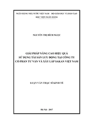 Giải pháp nâng cao hiệu quả sử dụng tài sản lưu động tại công ty cổ phần tư vấn và xây lắp sakan việt nam luận văn thạc sỹ kinh tế