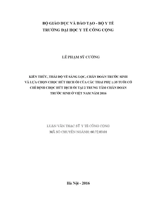 Luận văn kiến thức thái độ về sàng lọc chẩn đoán trước sinh và lựa chọn chọc hút dịch ối của các thai phụ 35 tuổi có chỉ định chọc hút dịch ối tại 2 trung tâm chẩn đoán trước sinh ở việt nam năm 2016