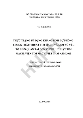 Luận văn thực trạng sử dụng kháng sinh dự phòng trong phẫu thuật tim mạch và một số yếu tố liên quan tại đơn vị phẫu thuật tim mạch viện tim mạch việt nam năm 2013