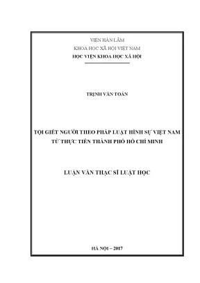 Luận văn thạc sĩ luật học tội giết người theo pháp luật hình sự việt nam từ thực tiễn thành phố hồ chí minh