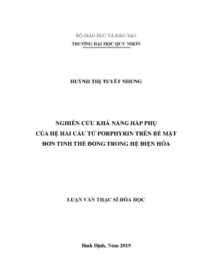 Luận văn thạc sĩ nghiên cứu khả năng hấp thụ của hệ hai cấu tử porphyrin trên bề mặt đơn tinh thể đồng trong hệ điện hóa