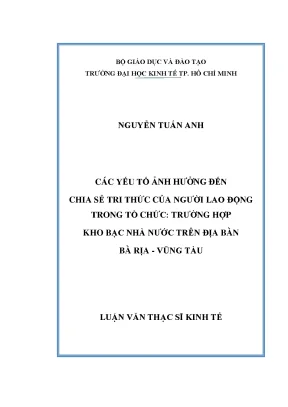 Luận văn thạc sĩ kinh tế các yếu tố ảnh hưởng đến chia sẻ tri thức của người lao động trong tổ chức trường hợp kho bạc nhà nước trên địa bàn bà rịa vũng tàu