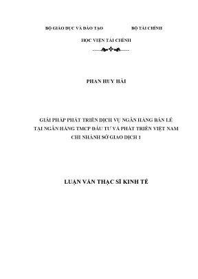 Luận văn thạc sĩ kinh tế giải pháp phát triển dịch vụ ngân hàng bán lẻ tại ngân hàng tmcp đầu tư và phát triển việt nam chi nhánh sở giao dịch 1