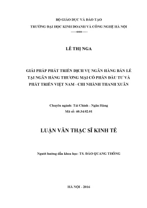 Luận văn thạc sĩ kinh tế giải pháp phát triển dịch vụ ngân hàng bán lẻ tại ngân hàng thương mại cổ phần đầu tư và phát triển việt nam chi nhánh thanh xuân