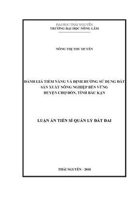 Luận án tiến sĩ đánh giá tiềm năng và định hướng sử dụng đất sản xuất nông nghiệp bền vững huyện chợ đồn tỉnh bắc kạn