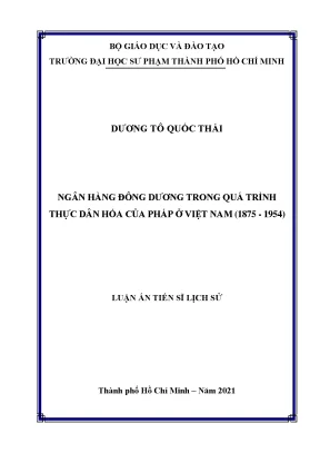Luận án tiến sĩ lịch sử ngân hàng đông dương trong quá trình thực dân hóa của pháp ở việt nam 1875 1954