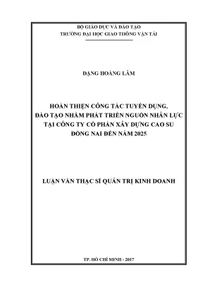 Hoàn thiện công tác tuyển dụng đào tạo nhằm phát triển nguồn nhân lực tại công ty cổ phần xây dựng cao su đồng nai đến năm 2025 luận văn thạc sỹ quản trị kinh doanh