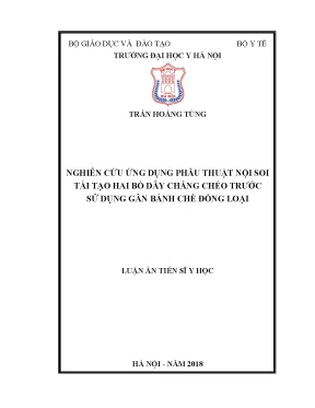 Luận án tiến sĩ nghiên cứu ứng dụng phẫu thuật nội soi tái tạo hai bó dây chằng chéo trước sử dụng gân bánh chè đồng loại