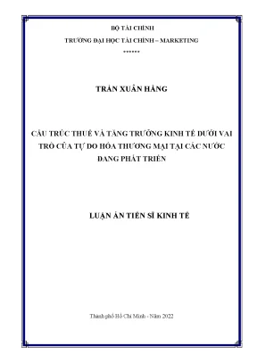 Luận án tiến sĩ cấu trúc thuế và tăng trưởng kinh tế dưới vai trò của tự do hóa thương mại tại các nước đang phát triển