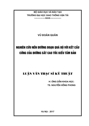 Nghiên cứu nền đường đoạn quá độ với kết cấu cứng của đường sắt cao tốc kiểu tấm bản luận văn thạc sĩ chuyên ngành kỹ thuật xây dựng đường sắt