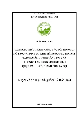 Luận văn thạc sĩ đánh giá thực trạng công tác bồi thường hỗ trợ tái định cư khi nhà nước thu hồi đất tại 02 dự án đường vành đai 2 và đường trần đăng ninh