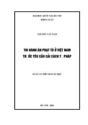 Luận án tiến sĩ luật học thi hành án phạt tù ở việt nam trước yêu cầu cải cách tư pháp