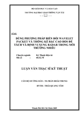 Dùng phương pháp biến đổi wavelet packet và thống kê bậc cao hos để tách và định vị xung radar trong môi trường nhiễu luận văn thạc sĩ kỹ thuật ngành kỹ thuật điện tử