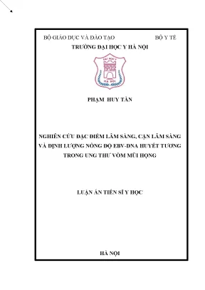 Luận án tiến sĩ nghiên cứu đặc điểm lâm sàng cận lâm sàng và định lượng nồng độ ebvdna huyết tương trong ung thư vòm mũi họng