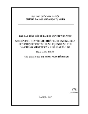 Luận văn báo cáo tổng kết đề tài độc lập cấp nhà nước nghiên cứu quy trình chiết tách ent kauran ditecpenoit có tác dụng chống ung thư và chống viêm từ cây khổ sâm bắc bộ
