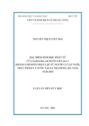 Luận án tiến sĩ đặc điểm sinh học phân tử của escherichia coli mang gen mcr 1 kháng colistin phân lập từ người và vật nuôi thực phẩm và nước tại xã thanh hà hà nam