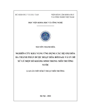 Luận án tiến sĩ kỹ thuật môi trường nghiên cứu khả năng ứng dụng các hệ oxi hóa đa thành phần được hoạt hóa bởi fe0 và uv để xử lý một số kháng sinh trong môi trường nước