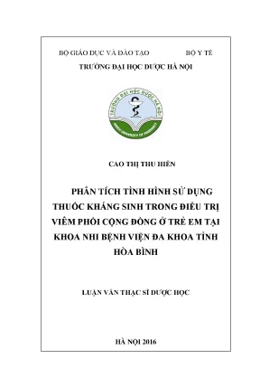 Luận văn thạc sĩ phân tích tình hình sử dụng thuốc kháng sinh trong điều trị viêm phổi cộng đồng ở trẻ em tại khoa nhi bệnh viện đa khoa tỉnh hòa bình min