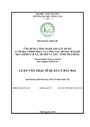 Luận văn thạc sĩ ứng dụng công nghệ gps xây dựng lưới địa chính phục vụ công tác đo đạc bản đồ địa chính cấp xã huyện vũ thư tỉnh thái bình