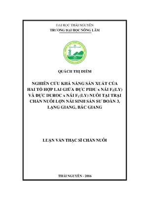 Luận văn thạc sĩ nghiên cứu khả năng sản xuất của hai tổ hợp lợn lai giữa đực pidu x nái f 1 1 ly và đực du x nái f ly nuôi tại trại chăn nuôi lợn nái sinh sản sư đoàn 3 lạng giang bắc giang