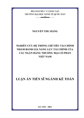 Luận án tiến sĩ kế toán nghiên cứu hệ thống chỉ tiêu tài chính nhằm đánh giá năng lực tài chính của các ngân hàng thương mại cổ phần việt nam