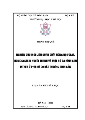 Luận án tiến sĩ nghiên cứu mối liên quan giữa nồng độ folat homocystein huyết thanh và một số đa hình gen mthfr ở phụ nữ có bất thường sinh sản