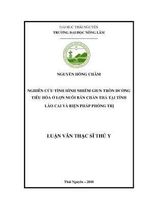 Luận văn thạc sĩ nghiên cứu tình hình nhiễm giun tròn đường tiêu hóa ở lợn nuôi bán chăn thả tại tỉnh lào cai và biện pháp phòng trị